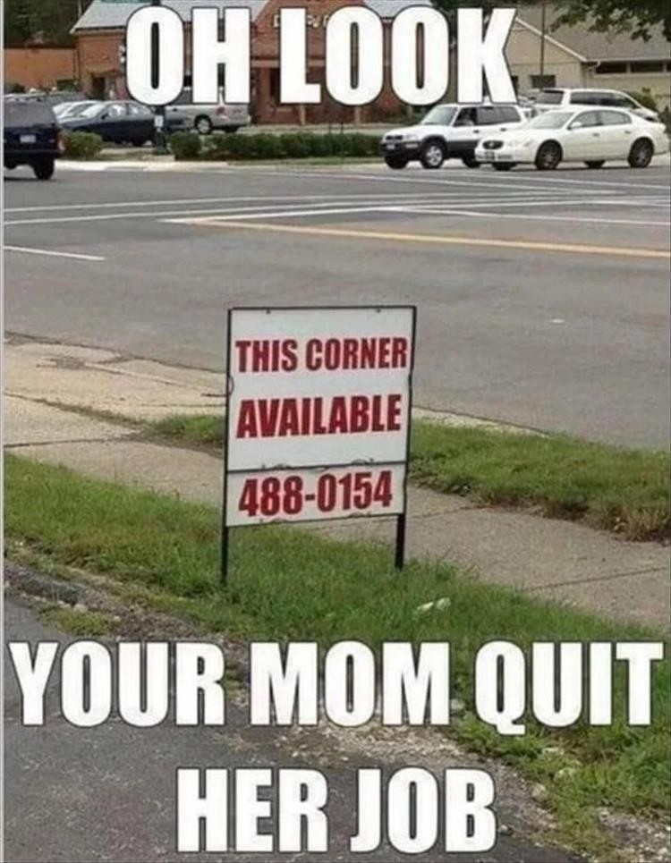 Click image for larger version

Name:	you-find-out-your-mom-quit-her-job.jpg
Views:	196
Size:	139.4 KB
ID:	4250647