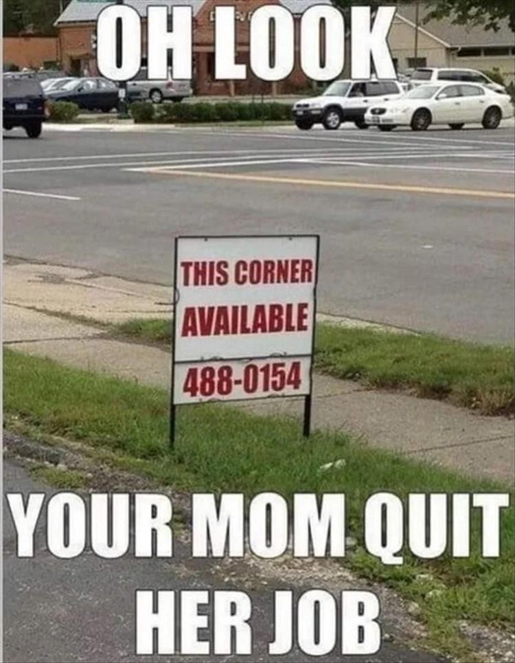 Click image for larger version

Name:	you-find-out-your-mom-quit-her-job.jpg
Views:	206
Size:	139.4 KB
ID:	4250647