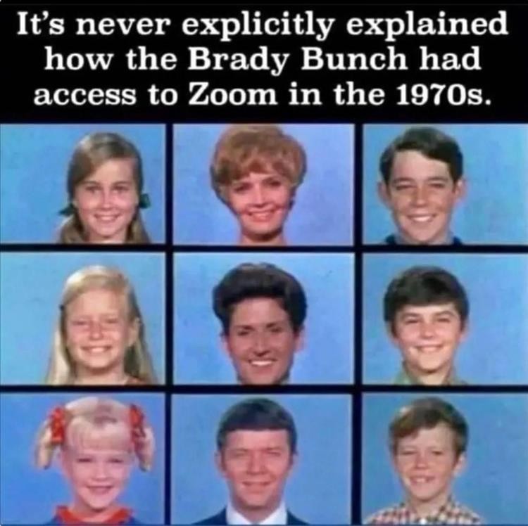 Click image for larger version

Name:	you-watching-the-brady-bunch.jpg
Views:	129
Size:	85.6 KB
ID:	4258950