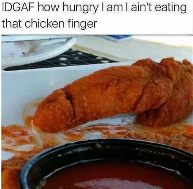 Click image for larger version

Name:	your-chicken-finger.jpg
Views:	173
Size:	81.8 KB
ID:	4271627