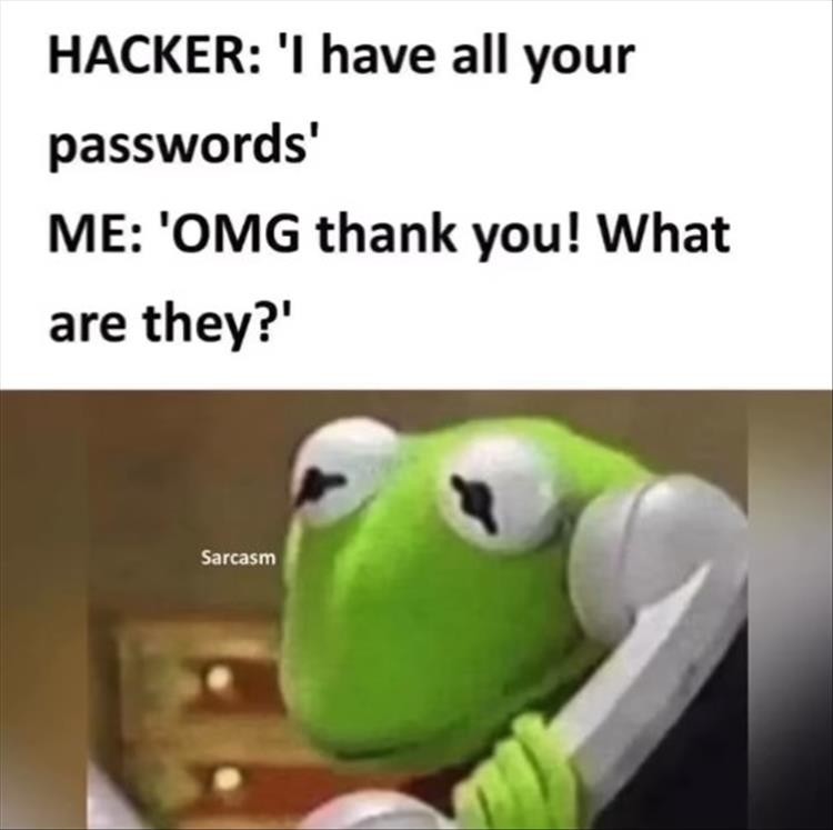 Click image for larger version

Name:	your-passwords.jpg
Views:	164
Size:	54.4 KB
ID:	4272081